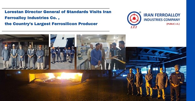 Lorestan Director General of Standards Visits Iran Ferroalloy Industries Company. (PUBLIC J.S.), the Country’s Largest Ferrosilicon Producer